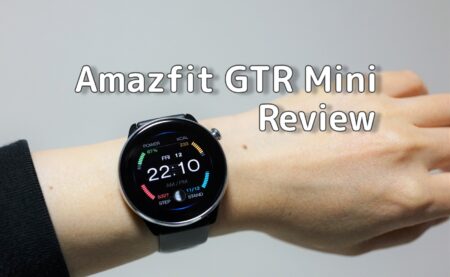 Amazfit GTR Mini レビュー　1.28インチHD AMOLED 2.5Dラウンド液晶でライトな付け心地